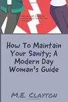 How To Maintain Your Sanity