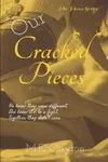 Our Cracked Pieces