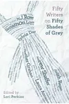 Fifty Writers on Fifty Shades of Grey