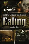 Foul Deeds & Suspicious Deaths in Ealing