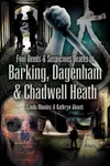 Foul Deeds & Suspicious Deaths in Barking, Dagenham & Chadwell Heath