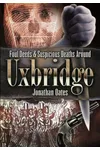 Foul Deeds & Suspicious Deaths Around Uxbridge