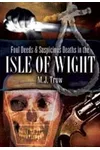 Foul Deeds & Suspicious Deaths in the Isle of Wight
