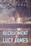 The Recruitment of Lucy James