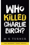 Who Killed Charlie Birch?