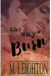 The Way We Burn