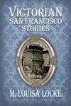 Victorian San Francisco Stories