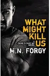 What Might Kill Us