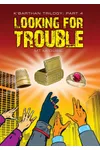 Looking for Trouble