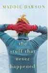 The Stuff That Never Happened