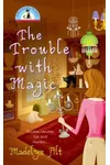 The Trouble With Magic