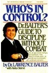 Who's in Control: Dr. Balter's Guide to Discipline Without Combat