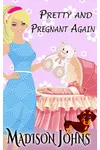 Pretty and Pregnant Again