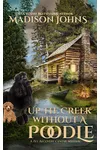 Up the Creek Without a Poodle