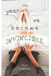 The Year We Became Invincible
