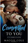 Committed to You