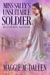 Miss Sally's Soldier / Miss Sally's Unsuitable Soldier