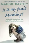 Is It My Fault Mummy?