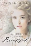 Heiress of All Things Beautiful