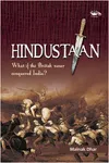 Hindustaan, What if the British never conquered India?
