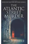 The Atlantic Street Murder