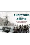 Ancestors in the Artic: A Photographic History of Dundee Whaling