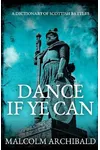 Dance If Ye Can: A Dictionary of Scottish Battles