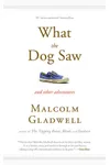 What the Dog Saw and Other Adventures