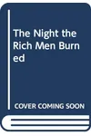 The Night the Rich Men Burned