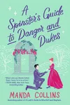 A Spinster's Guide to Danger and Dukes