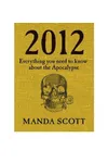 2012: Everything You Need to Know about the Apocalypse