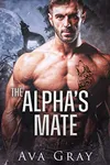 The Alpha's Mate (As:Ava Gray)