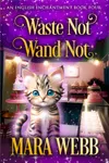 Waste Not, Wand Not