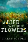 A Life Without Flowers