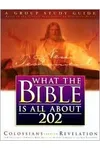 What the Bible Is All About 202 New Testament: Colossians- Revelation