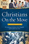 Christians On the Move: The Book of Acts: The Continuing Work of Jesus Christ Through the Apostles and the Early Church