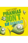 Piranhas Don't Eat Bananas