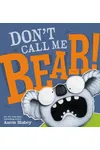 Don't Call Me Bear!