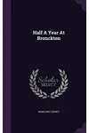 Half a Year at Bronckton