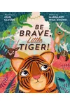 Be Brave, Little Tiger!