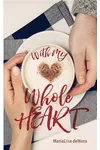 With My Whole Heart