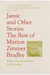Jamie and Other Stories: The Best of Marion Zimmer Bradley