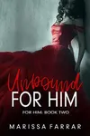 Unbound for Him