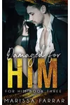 Damaged for Him
