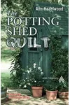 The Potting Shed Quilt