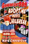 Gameknight999 in Adopt Me meets Jailbreak