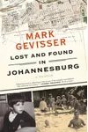 Lost and Found in Johannesburg: A Memoir