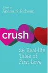 Crush: 26 Real-life Tales of First Love