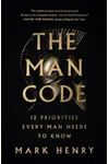 The Man Code: 12 Priorities Every Man Needs to Know