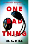 One Bad Thing (As: M.K. Hill)